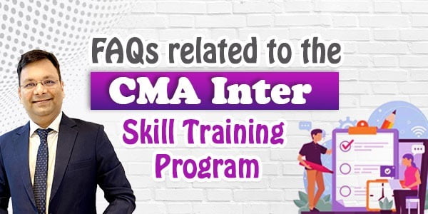 FAQs Related to CMA Inter Skill Training Program